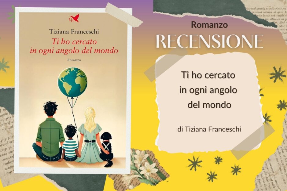 Copertina del libro Ti ho cercato in ogni angolo del mondo di Tiziana Franceschi