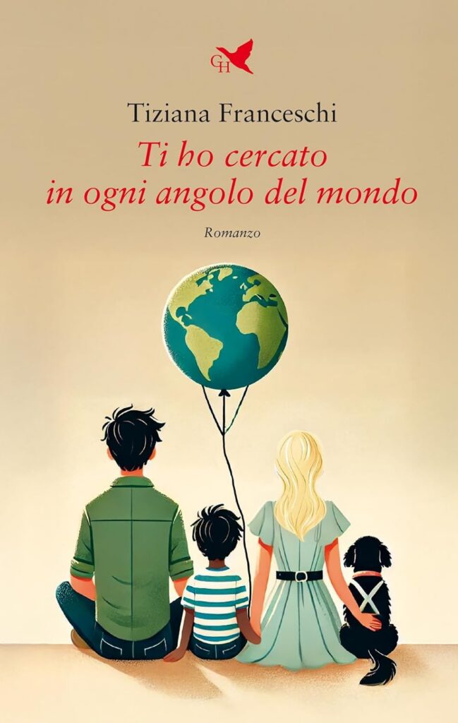 Copertina del libro Ti ho cercato in ogni angolo del mondo di Tiziana Franceschi